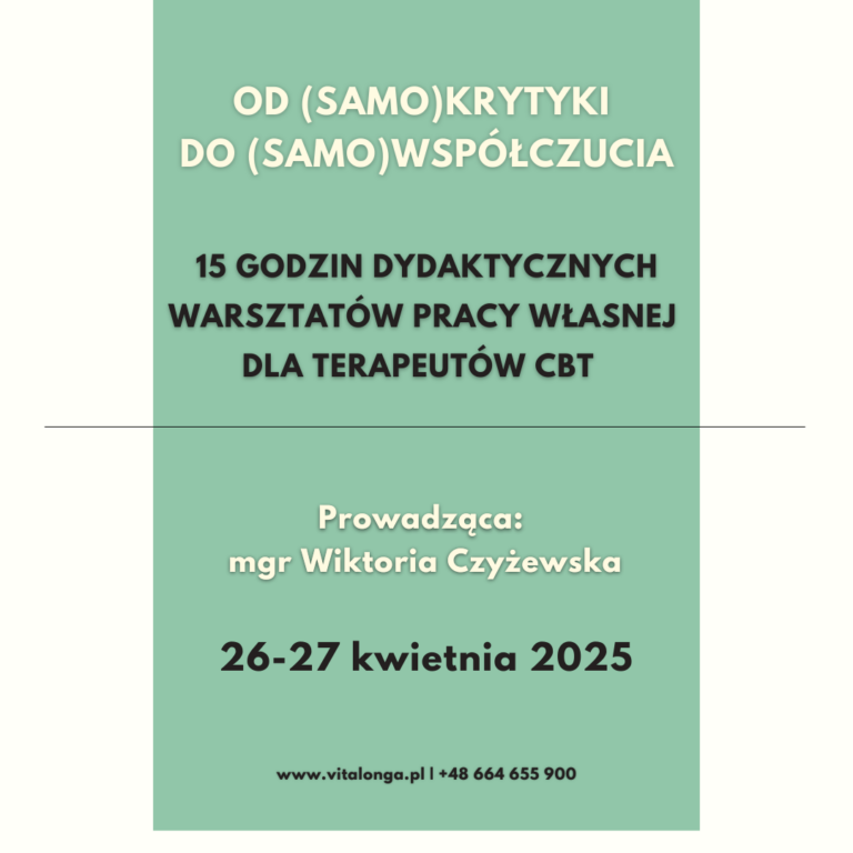 Od (samo)krytyki do (samo)współczucia: warsztaty pracy własnej dla psychoterapeutów CBT Warsztaty Pracy Własnej dla psychoterapeutów CBT